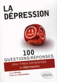 100 questions/réponses pour mieux comprendre la Dépression