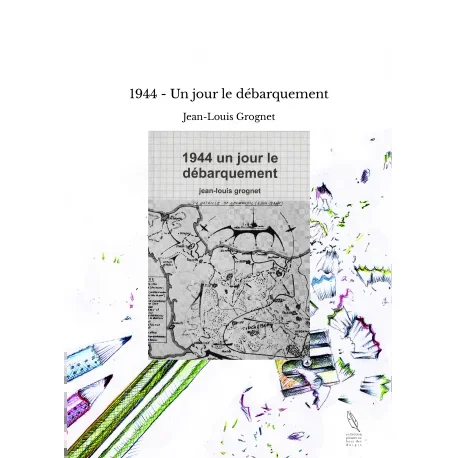 1944 – Un jour le débarquement