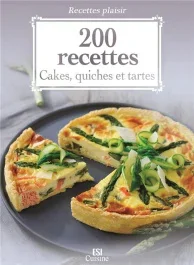 200 recettes. Cakes, quiches et tartes