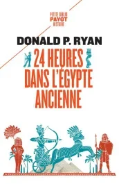 24 heures dans l&rsquo;Egypte ancienne