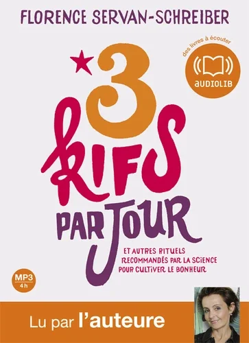 3 kifs par jour. Et autres rituels recommandés par la science pour cultiver le bonheur avec 1 CD audio MP3