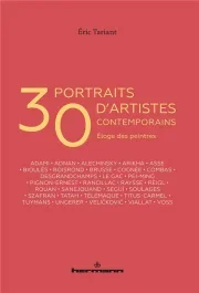 30 portraits d&rsquo;artistes contemporains. Eloge des peintres