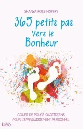 365 petits pas vers le bonheur. Coups de pouce quotidiens pour l&rsquo;épanouissement personnel