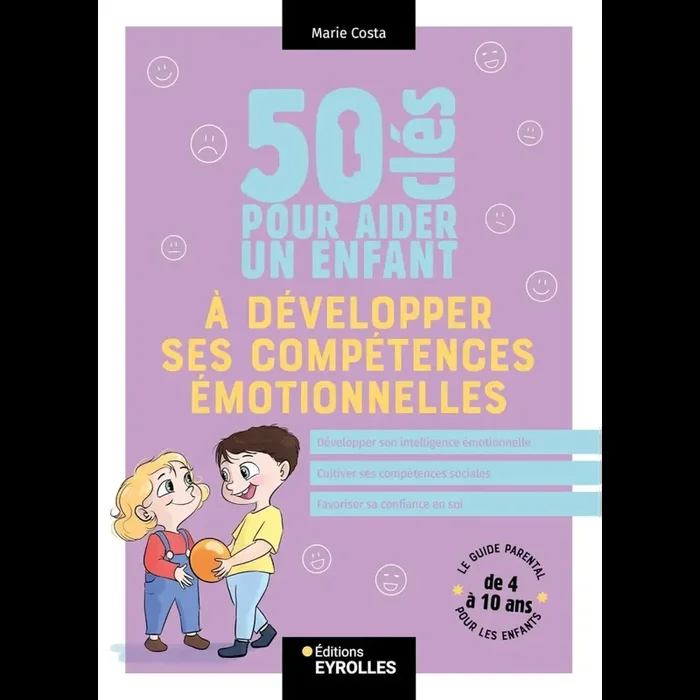 50 clés pour aider un enfant à développer ses compétences émotionnelles