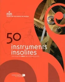 50 instruments insolites. Les coups de coeur des visiteurs du MIM