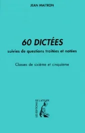 60 dictées suivies de questions traitées et notées 6ème et 5ème