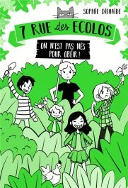 7 rue des Ecolos Tome 1 : On n&rsquo;est pas nés pour obéir !