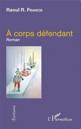 À corps défendant. Roman