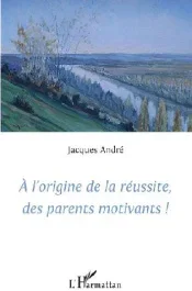 A l&rsquo;origine de la réussite, des parents motivants !