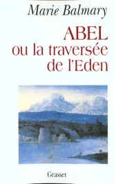 Abel ou La traversée de l&rsquo;Eden