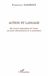 Action et langage. Des niveaux linguistiques de l&rsquo;action aux forces illocutionnaires de la protestat