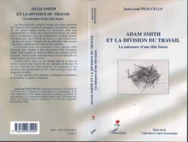 Adam Smith et la division du travail : La naissance d&rsquo;une fausse idée