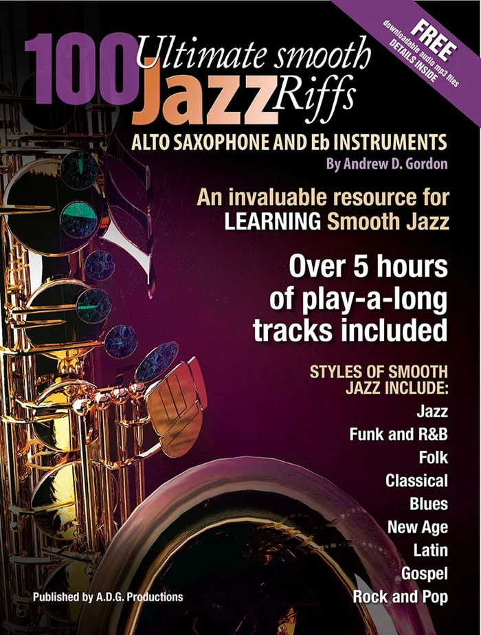 ADG Productions Andrew D. Gordon – 100 Ultimate Smooth Jazz Riffs For Alto Sax