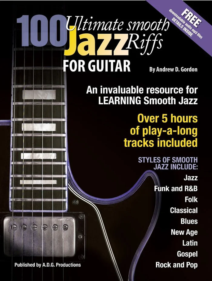 ADG Productions Andrew D. Gordon – 100 Ultimate Smooth Jazz Riffs For Guitar