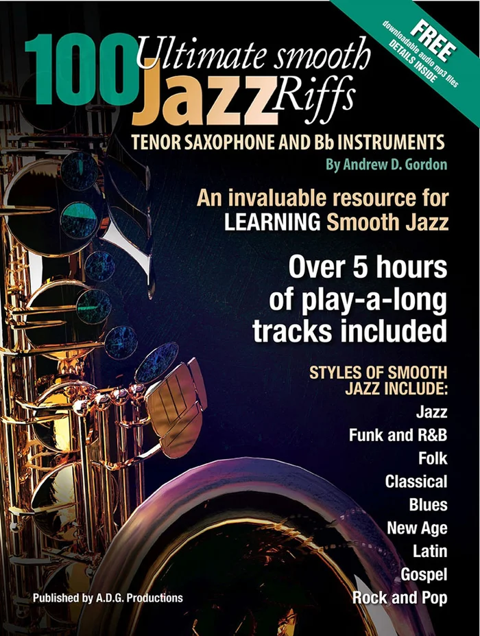 ADG Productions Andrew D. Gordon – 100 Ultimate Smooth Jazz Riffs For Ténor Sax