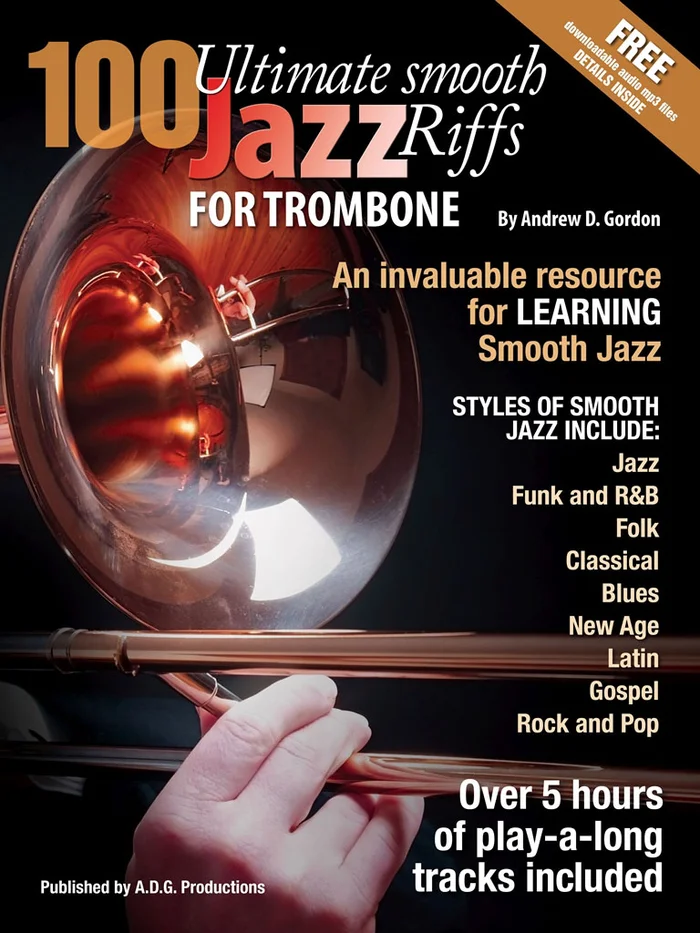 ADG Productions Andrew D. Gordon – 100 Ultimate Smooth Jazz Riffs For Trombone
