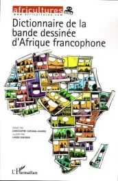 Africultures N° 94-95 : Dictionnaire de la bande dessinée d&rsquo;Afrique francophone
