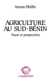 Agriculture au Sud Bénin. Passé et perspectives