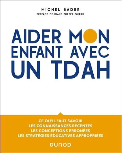 Aider mon enfant avec un TDAH : ce qu’il faut savoir, les connaissances récentes, les conceptions erronées, les stratégies éducatives appropriées