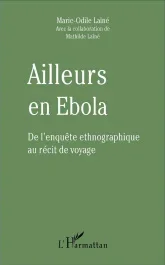 Ailleurs en Ebola. De l&rsquo;enquête ethnographique au récit de voyage