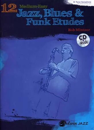 Alfred Publishing Mintzer Bob 12 Medium-Easy Jazz, Blues & Funk Etudes + Cd – Bb Instruments