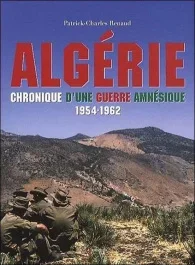 Algérie, Chronique d&rsquo;une guerre amnésique. 1954-1962