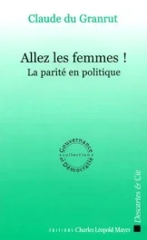 Allez les femmes ! La parité en politique