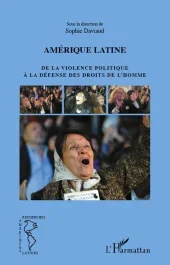 Amérique latine. De la violence politique à la défense des droits de l&rsquo;homme