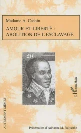 Amour et liberté. Abolition de l&rsquo;esclavage