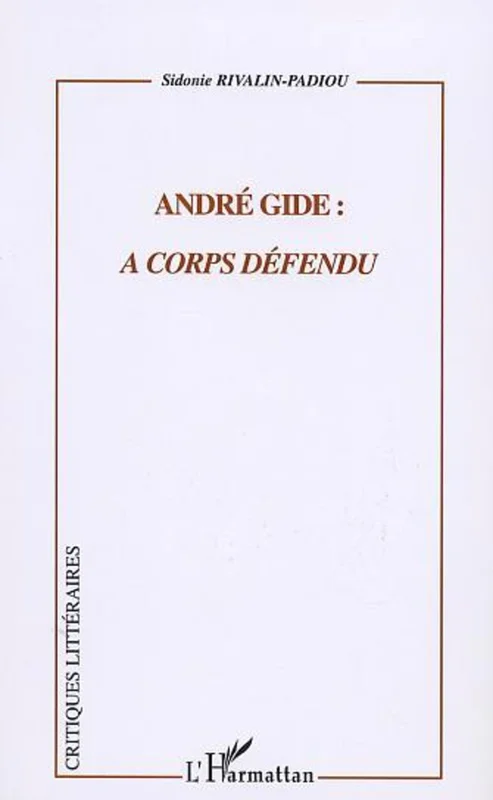 ANDRÉ GIDE : À CORPS DÉFENDU
