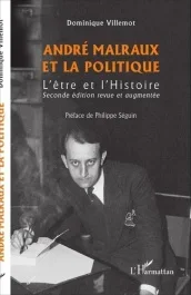André Malraux et la politique. L&rsquo;être et l&rsquo;Histoire