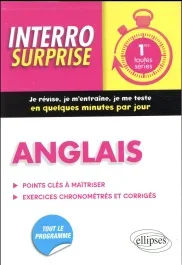 Anglais 1re toutes séries. Points clés à maîtriser, exercices chronométrés et corrigés