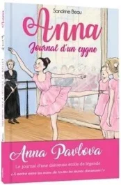 Anna, journal d&rsquo;un cygne Tome 1 : Premiers pas à l&rsquo;école de ballet