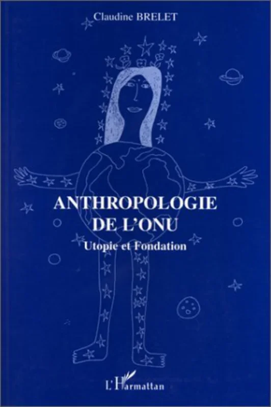Anthropologie de l&rsquo;ONU; Utopie et fondation