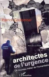 Architectes de l&rsquo;urgence. Un nouveau métier de l&rsquo;humanitaire