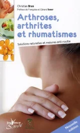 Arthroses, arthrites et rhumatismes. Soultions naturelles et mesures anti-rouille