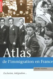 Atlas de l&rsquo;immigration en France. Exclusion, intégration…