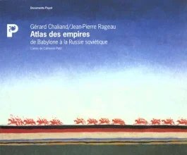 ATLAS DES EMPIRES. De Babylone à la Russie soviétique