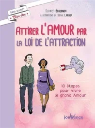 Attirer l&rsquo;amour par la loi de l&rsquo;attraction. 10 étapes pour vivre le grand amour