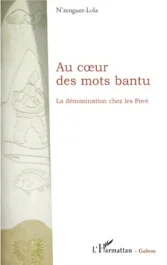 Au coeur des mots bantu. La dénomination chez les Pové