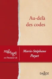 Au-delà des codes. Mélanges en l&rsquo;honneur de Marie-Stéphane Payet