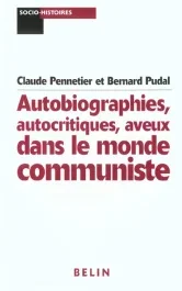Autobiographies, autocritiques, aveux dans le monde communiste