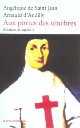 Aux portes des ténèbres. Relation de captivité