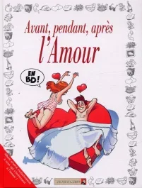Avant, pendant, après l&rsquo;Amour