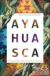 Ayahuasca. Néo chamanisme, néo ayahuasca, néo sapiens
