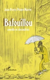 Bafouillou. Comédie en alexandrins – Trois actes