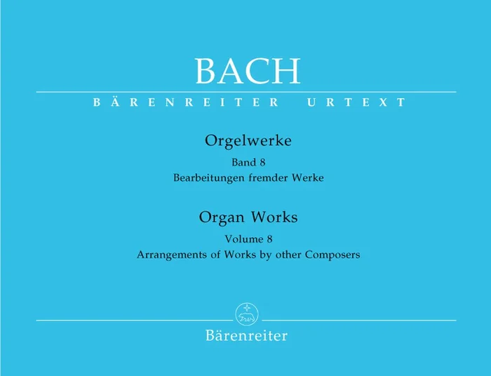 Barenreiter J.S. – Orgelwerke Vol.8, Bearbeitungen Fremder Werke – Orgue