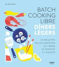 Batch cooking libre. Dîners légers