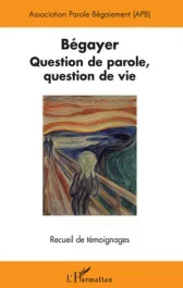 Bégayer. Question de parole, question de vie, Recueil de témoignages