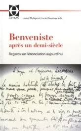 Benveniste après un demi-siècle. Regards sur l&rsquo;énonciation aujourd&rsquo;hui